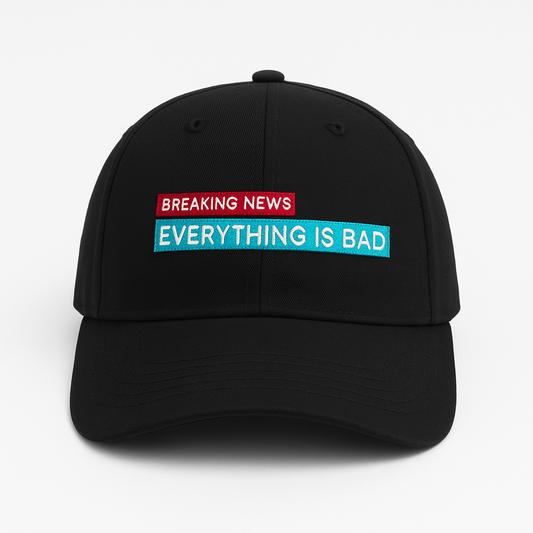 Breaking News Everything Is Bad | Dad hat